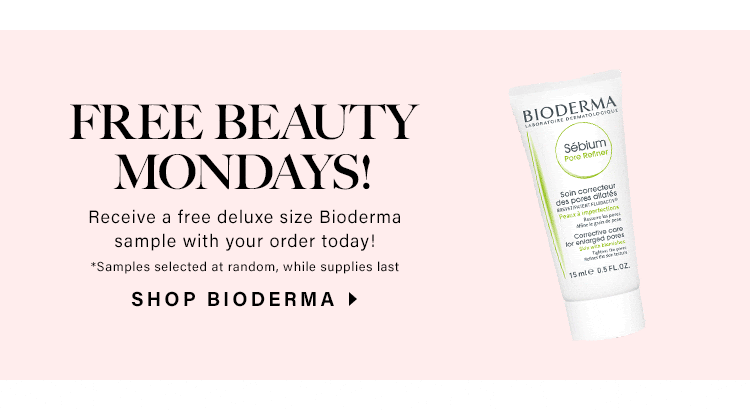 Free Beauty Mondays! Receive a free deluxe size Bioderma sample with your order today! *Samples selected at random, while supplies last. Shop Bioderma