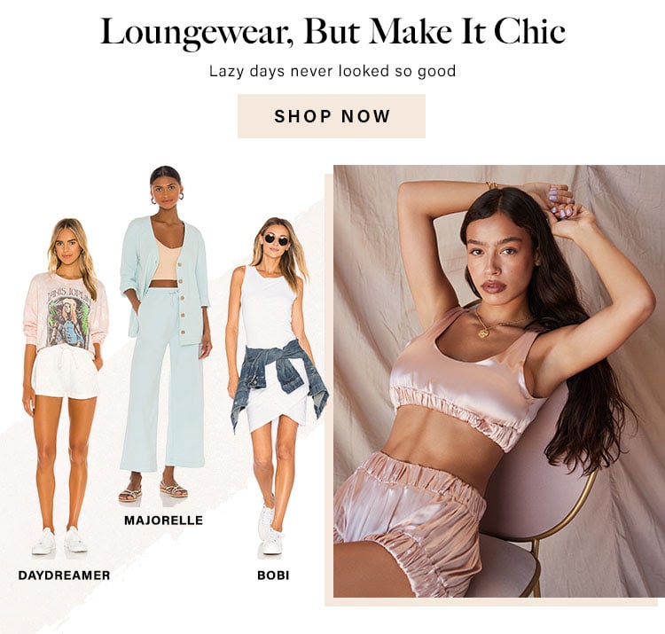 Loungewear, But Make It Chic. Lazy days never looked so good. Shop Now.