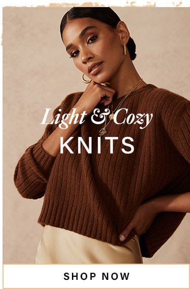 Light & Cozy Knits. Shop Now