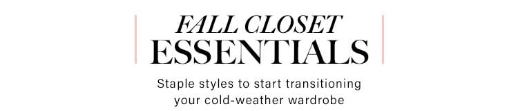 Fall Closet Essentials: Staple styles to start transitioning your cold-weather wardrobe - Shop Now