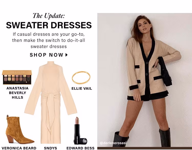 The Update: Sweater Dresses. If casual dresses are your go-to, then make the switch to do-it-all sweater dresses. Shop Sweater Dresses.
