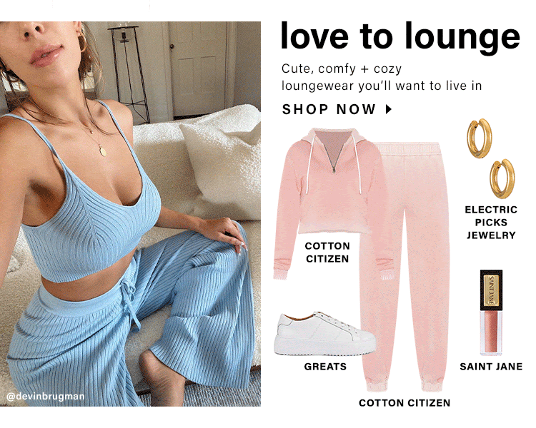 Love to Lounge. Cute, comfy + cozy loungewear you’ll want to live in. Shop Now