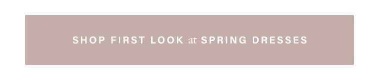 Shop First Look at Spring Dresses