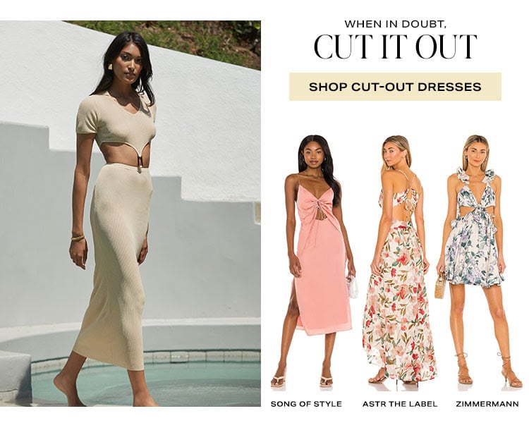 When In Doubt, Cut It Out. Shop cut-out dresses.