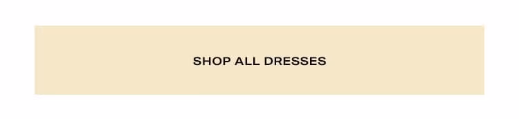 Shop all dresses.